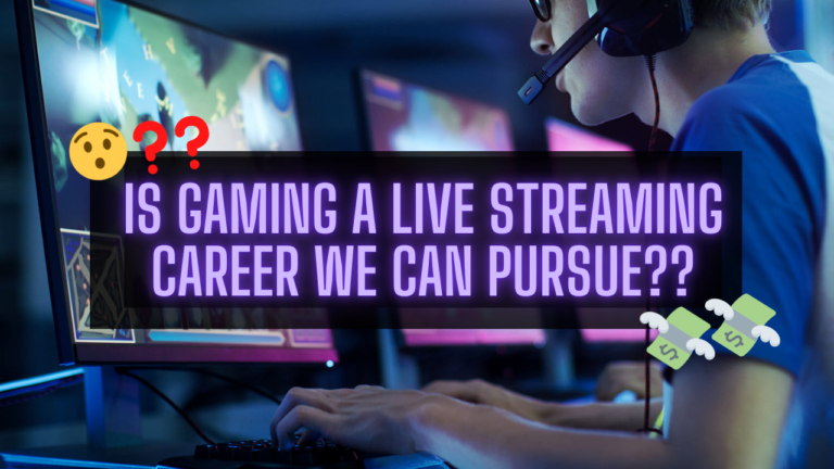 Is gaming live streaming a career we can pursue?